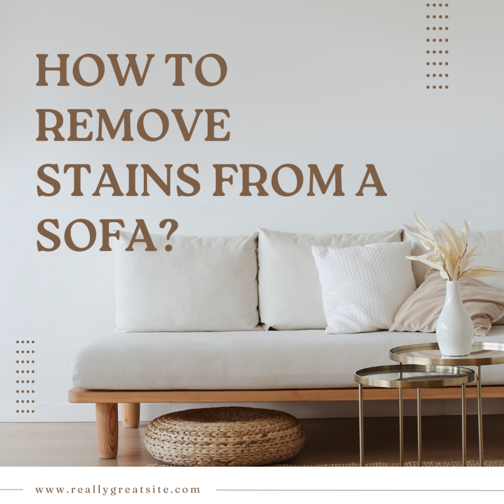 how yo remove stains from sofa